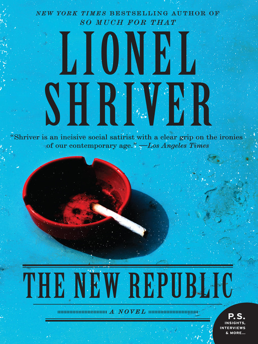 Title details for New Republic by Lionel Shriver - Available